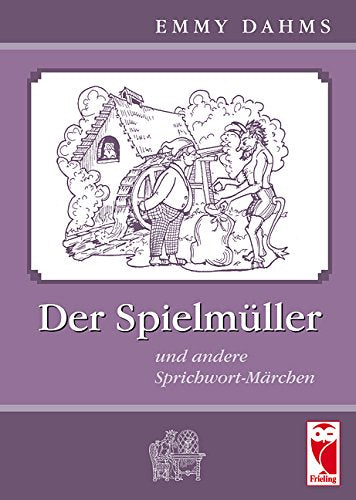 Der Spielmüller: und andere Sprichwort-Märchen Fairy Tales & Legends