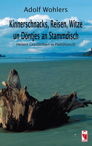 Kinnerschnacks, Reisen, Witze un Döntjes an Stammdisch: Heitere Geschichten in Plattdeutsch (Frieling - Heimatliteratur) Classics