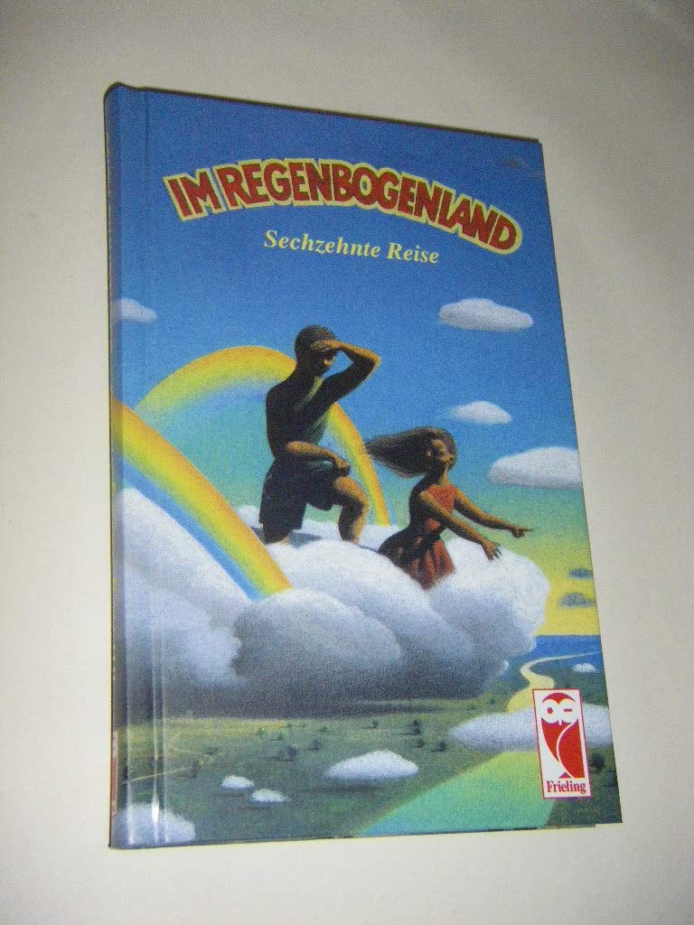 Im Regenbogenland: Sechzehnte Reise (Frieling - Jahrbücher) Contemporary literature