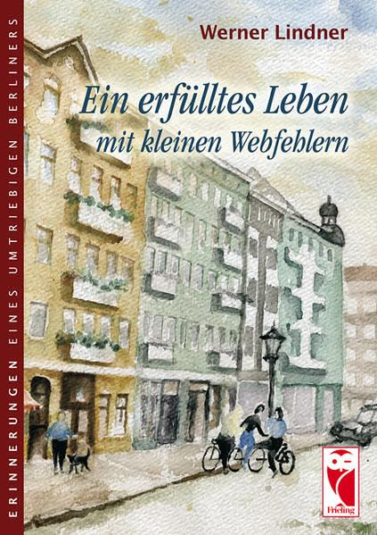 Ein erfülltes Leben mit kleinen Webfehlern: Erinnerungen eins umtriebigen Berliners (Frieling - Erinnerungen) Personalities