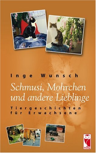 Schmusi, Mohrchen und andere Lieblinge: Tiergeschichten für Erwachsene Fiction