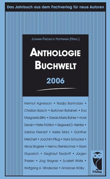 Anthologie Buchwelt 2006: Das Jahrbuch aus dem Fachverlag für neue Autoren (Frieling - Anthologien) Contemporary literature Books