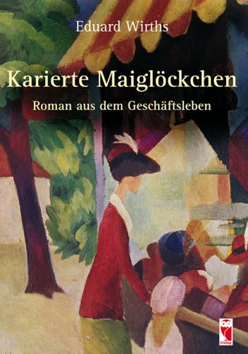 Karierte Maiglöckchen: Roman aus dem Geschäftsleben Fiction