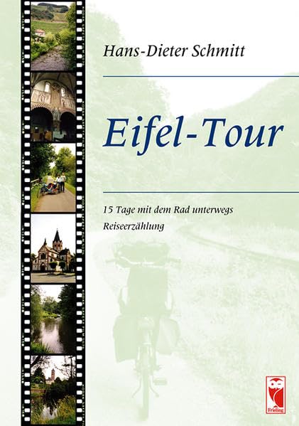 Eifel-Tour: 15 Tage mit dem Rad unterwegs. Reiseerzählung (Frieling - Reisen) Leisure, Home & Garden