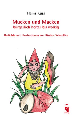 Mucken und Macken, bürgerlich heiter bis wolkig: Gedichte mit Illustrationen von Kirsten Schaeffer Poetry