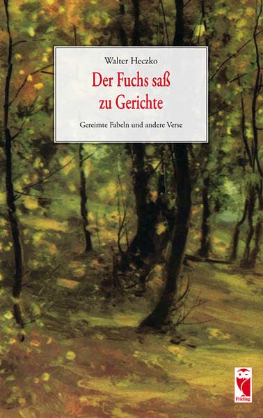 Der Fuchs saß zu Gerichte: Gereimte Fabeln und andere Verse (Frieling - Heimatliteratur) Poetry
