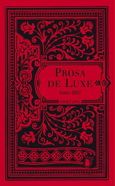 Prosa de Luxe. Anno 2007 (Frieling - Anthologien) Contemporary literature