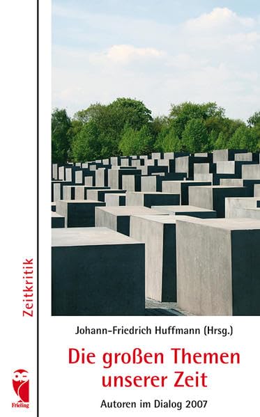 Die großen Themen unserer Zeit: Autoren im Dialog 2007 (Frieling - Anthologien) Contemporary literature