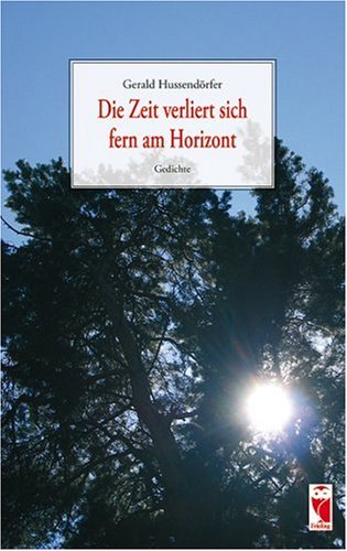 Die Zeit verliert sich fern am Horizont: Gedichte Fiction