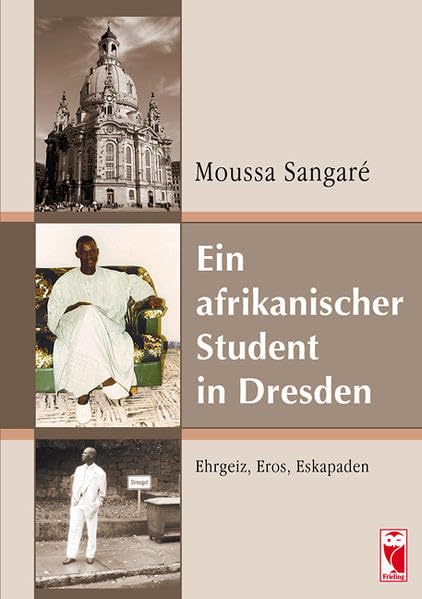 Ein afrikanischer Student in Dresden: Ehrgeiz, Eros, Eskapaden book