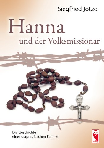Hanna und der Volksmissionar: Die Geschichte einer ostpreußischen Familie Fiction