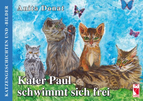 Kater Paul schwimmt sich frei: Katzengeschichten und -bilder Fiction
