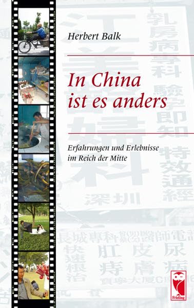 In China ist es anders: Erfahrungen und Erlebnisse im Reich der Mitte (Frieling - Reisen) Leisure, Home & Garden
