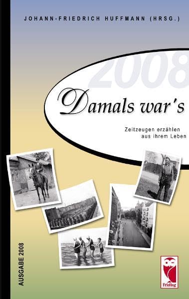 Damals war's: Zeitzeugen erzählen aus ihrem Leben - Ausgabe 2008 (Frieling - Anthologien) Contemporary literature