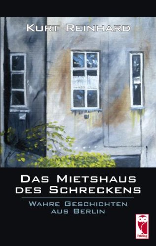 Das Mietshaus des Schreckens: Wahre Geschichten aus Berlin Contemporary literature