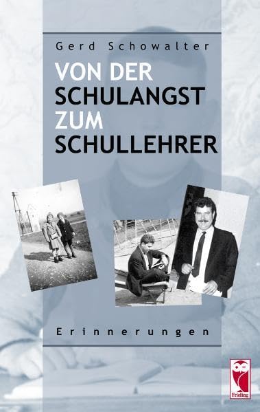 Von der Schulangst zum Schullehrer: Erinnerungen (Frieling - Erinnerungen) Personalities