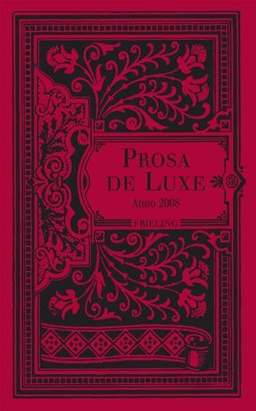 Prosa de Luxe. Anno 2008 (Frieling - Anthologien) Contemporary literature