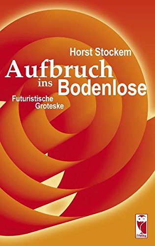 Aufbruch ins Bodenlose: Futuristische Groteske Contemporary literature