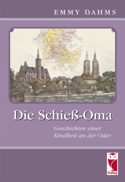 Die Schieß-Oma: Geschichten einer Kindheit an der Oder (Frieling - Jugendbuch) Fantasy & Sci-Fi