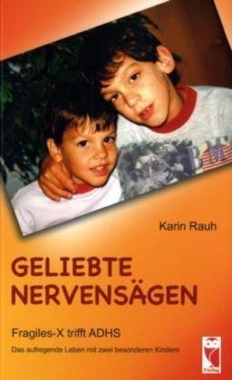 Geliebte Nervensägen: Fragiles X trifft ADHS. Das aufregende Leben mit zwei besonderen Kindern (Frieling - Erfahrungen) Contemporary literature Books