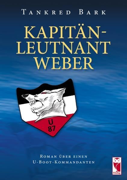 Kapitänleutnant Weber: Roman über einen U-Boot-Kommandanten (Frieling - Romane) Contemporary literature