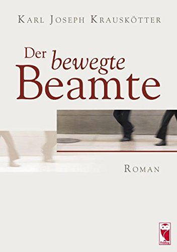 Der bewegte Beamte: Roman Contemporary literature