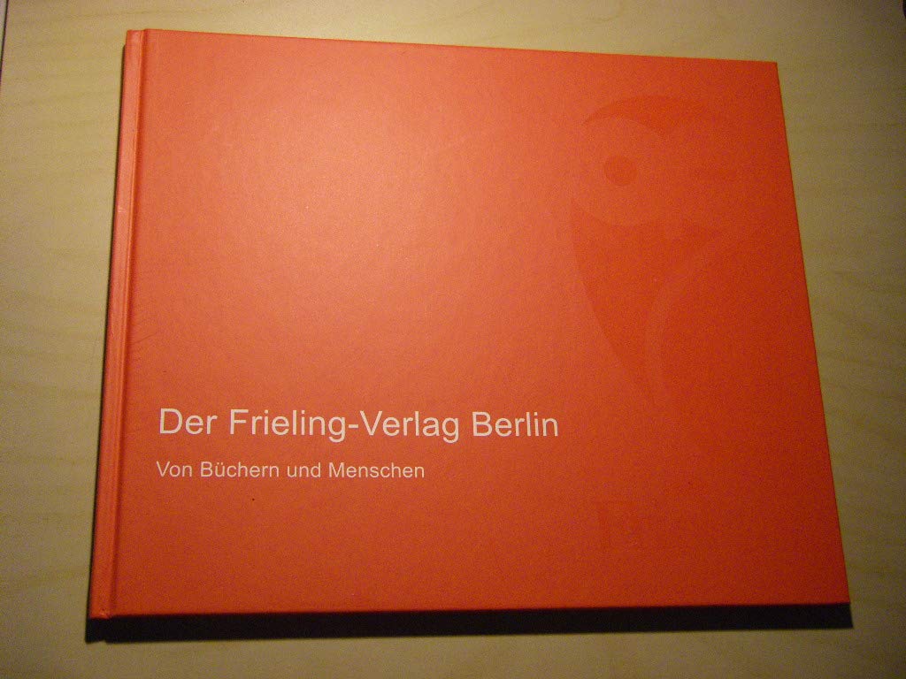 Der Frieling-Verlag Berlin. Von Büchern und Menschen Books