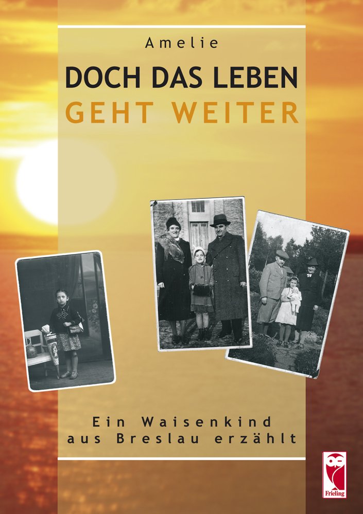 Doch das Leben geht weiter: Ein Waisenkind aus Breslau erzählt Personalities