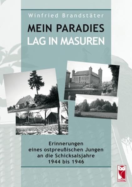 Mein Paradies lag in Masuren: Erinnerungen eines ostpreußischen Jungen an die Schicksalsjahre Personalities
