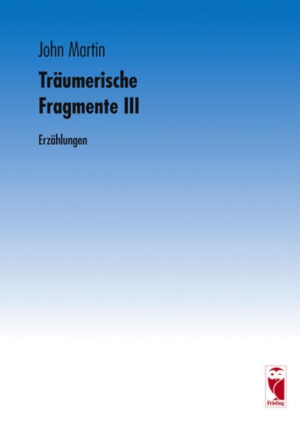 Träumerische Fragmente III: Erzählungen Contemporary literature