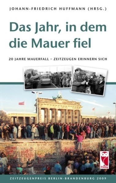 Das Jahr, in dem die Mauer fiel: 20 Jahre Mauerfall - Zeitzeugen erinnern sich Contemporary literature
