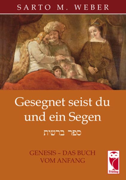 Gesegnet seist du und ein Segen: Genesis - das Buch vom Anfang Religion & Esotericism