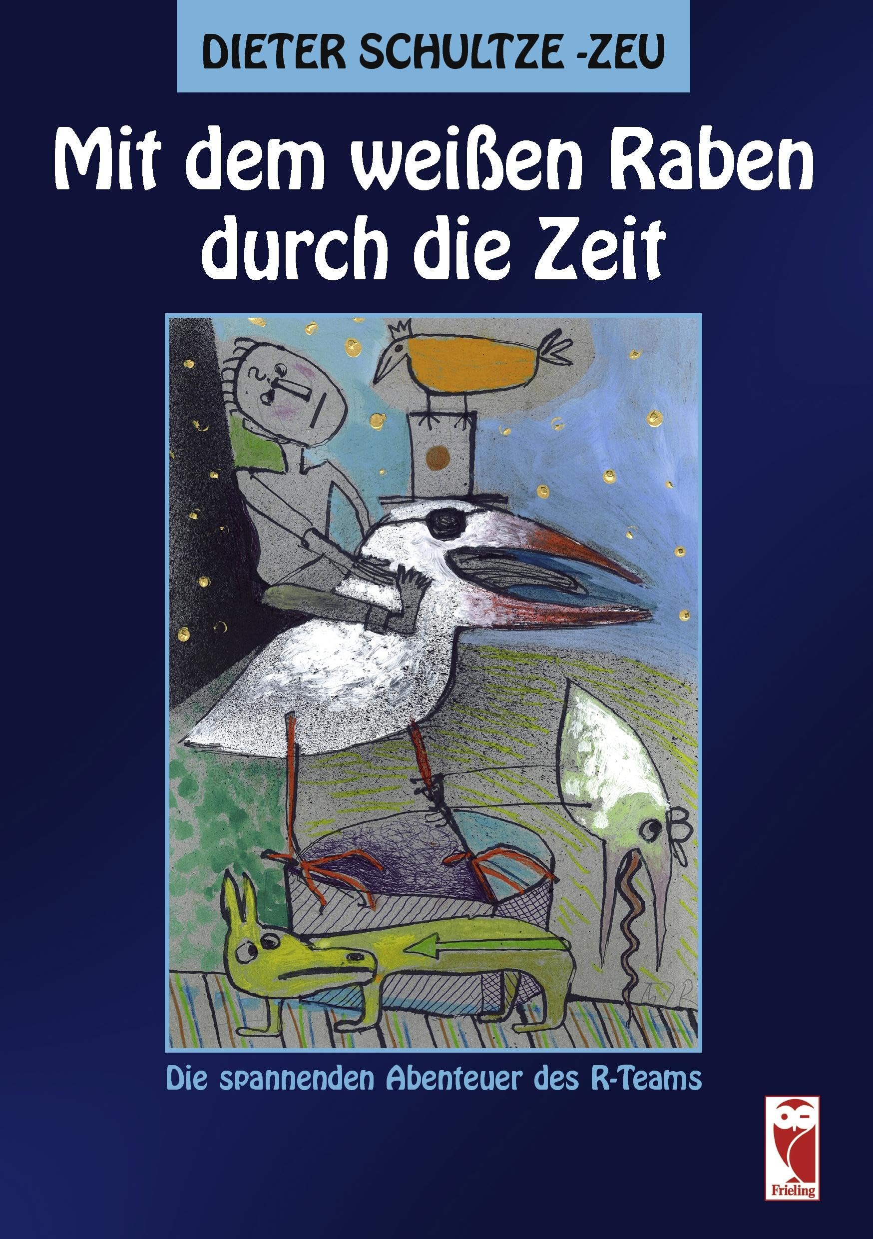 Mit dem weißen Raben durch die Zeit: Die spannenden Abenteuer des R-Teams Fantasy & Sci-Fi