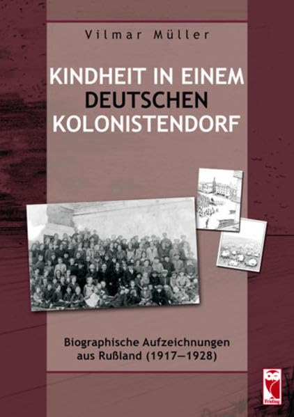 Kindheit in einem deutschen Kolonistendorf: Biographische Aufzeichnungen aus Rußland (1917-1928) Personalities Books