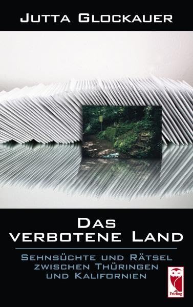 Das verbotene Land: Sehnsüchte und Rätsel zwischen Thüringen und Kalifornien Contemporary literature