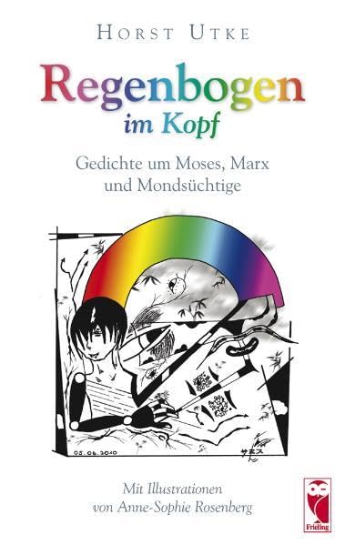 Regenbogen im Kopf: Gedichte um Moses, Marx und Mondsüchtige. Mit Illustrationen von Anne-Sophie Rosenberg Poetry