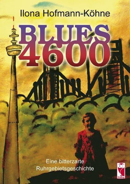 Blues 4600: Eine bitterzarte Ruhrgebietsgeschichte Contemporary literature