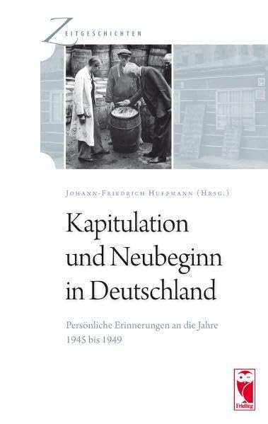 Kapitulation und Neubeginn in Deutschland. Persönliche Erinnerungen an die Jahre 1945 bis 1949 Contemporary literature