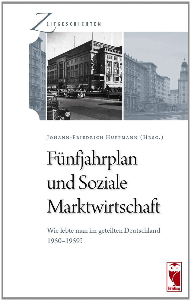 Fünfjahrplan und Soziale Marktwirtschaft. Wie lebte man im geteilten Deutschland 1950 bis 1959? Contemporary literature