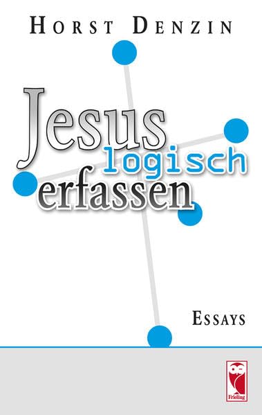 Jesus logisch erfassen Essays & Short Stories