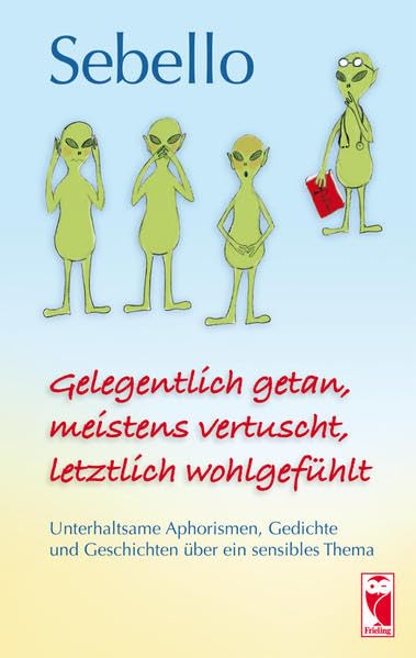 Gelegentlich getan, meistens vertuscht, letztlich wohlgefühlt Humour & Satire