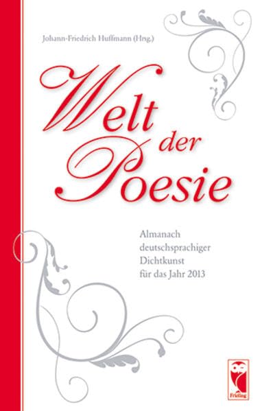 Welt der Poesie: Almanach deutschsprachiger Dichtkunst für das Jahr 2013 Contemporary literature