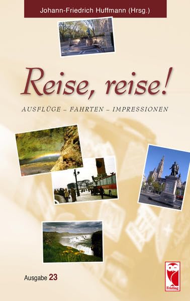 Reise, reise!: Ausflüge - Fahrten - Impressionen. Ausgabe 23 (Frieling - Reisen) Fiction