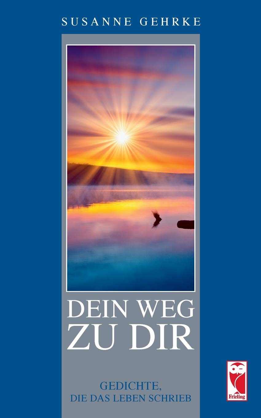 Dein Weg zu Dir: Gedichte, die das Leben schrieb (Frieling - Lyrik) Poetry