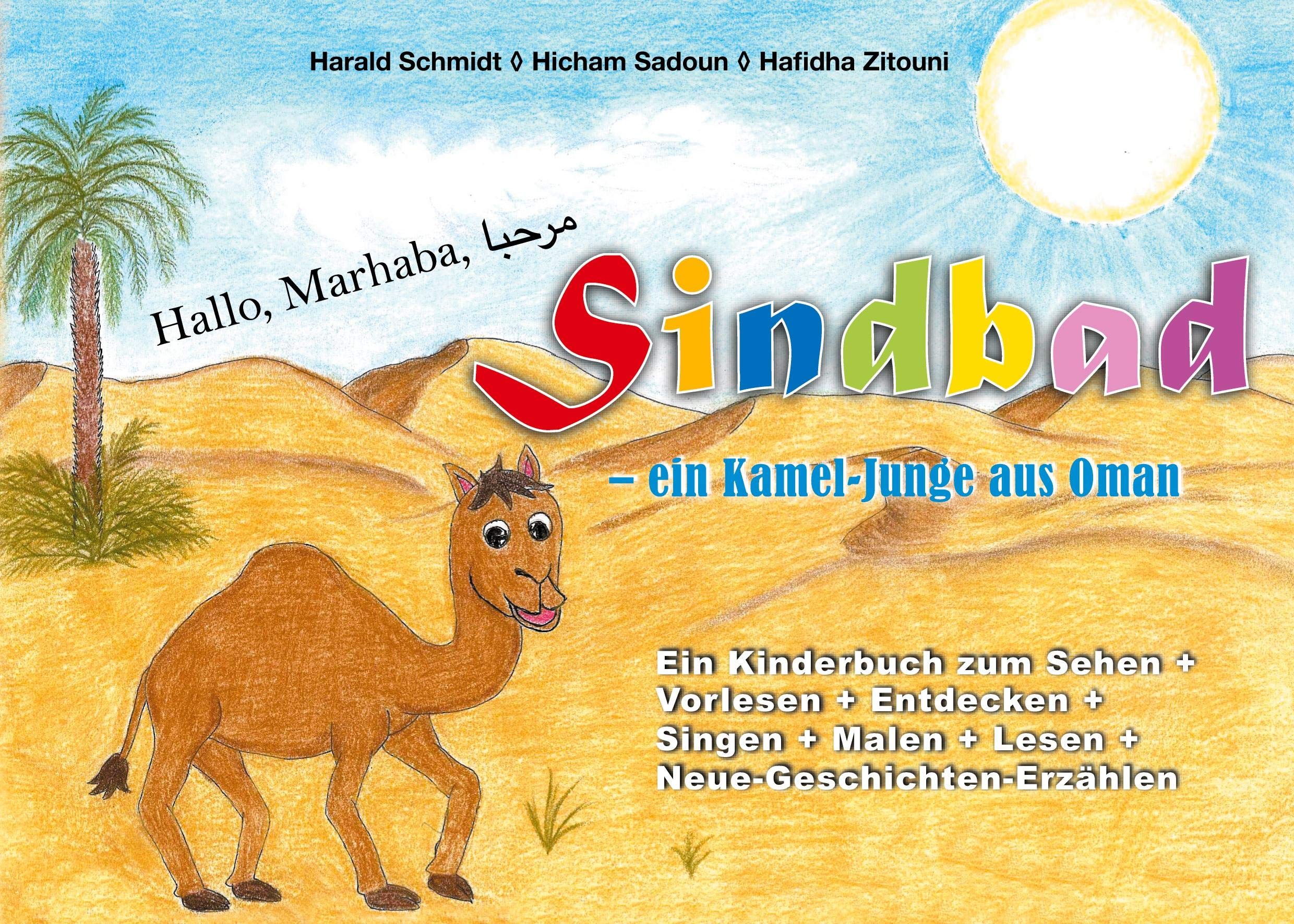 Sindbad – ein Kameljunge aus Oman: Kinderbuch mit Ausmalbildern: Ein Kinderbuch zum Sehen, Vorlesen, Entdecken, Singen, Malen, Lesen und Neue-Geschichten-Erzählen Children's books