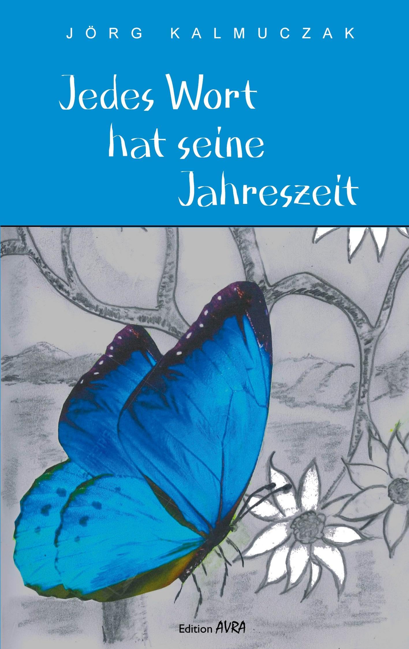 Jedes Wort hat seine Jahreszeit Poetry