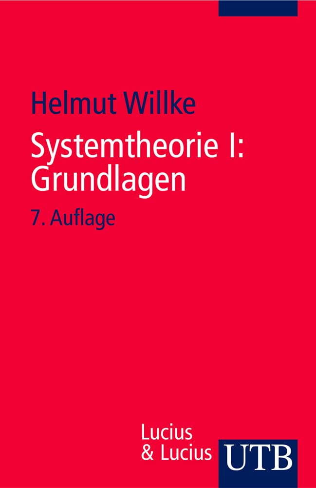 Systemtheorie: Systemtheorie 1. Grundlagen: Eine Einführung in die Grundprobleme der Theorie sozialer Systeme: I (Uni-Taschenbücher S) Law