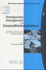 Strategisches Management in Gesundheitsbetrieben: Grundlagen und Instrumente einer entwicklungsorientierten Unternehmensführung Medicine