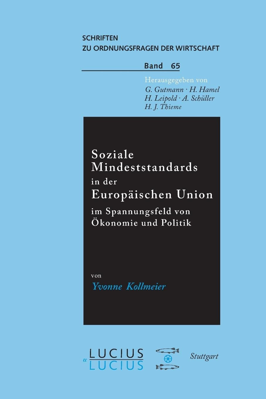 Soziale Mindeststandards in der Europäischen Union im Spannungsfeld von Ökonomie und Politik: Diss. (Schriften zu Ordnungsfragen der Wirtschaft, 65, Band 65) Law