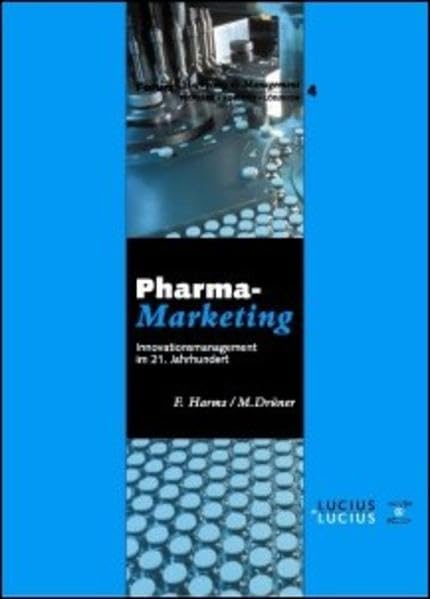 Pharmamarketing: Innovationsmanagement im 21. Jahrhundert (Forum Marketing & Management) Medicine